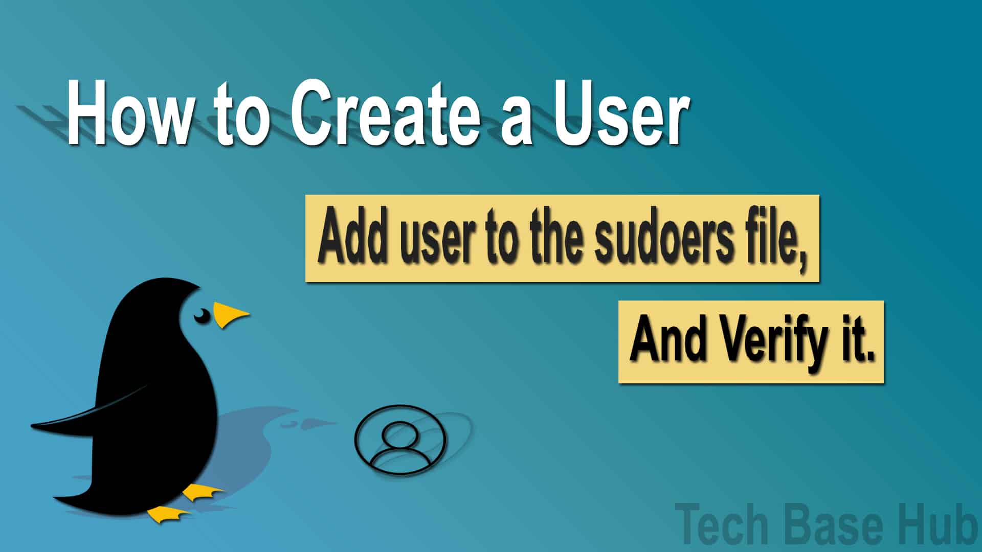 How to Create a user, Add User to the sudoers file, and Verify it