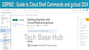 A Beginner’s Guide to Cloud Shell Commands and gcloud: GSP002 2024