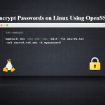 Encrypt Passwords on Linux Using OpenSSL in 2026: The Ultimate Secure Guide